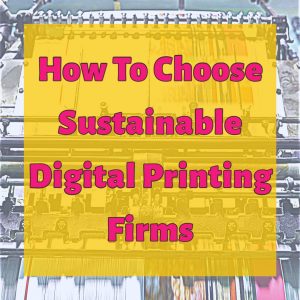 How To Choose Sustainable Digital Printing Firms 1