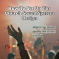 How To Set Up The Church Sound System Design