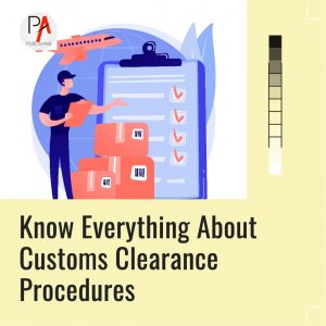 Know Everything About Customs Clearance Procedures