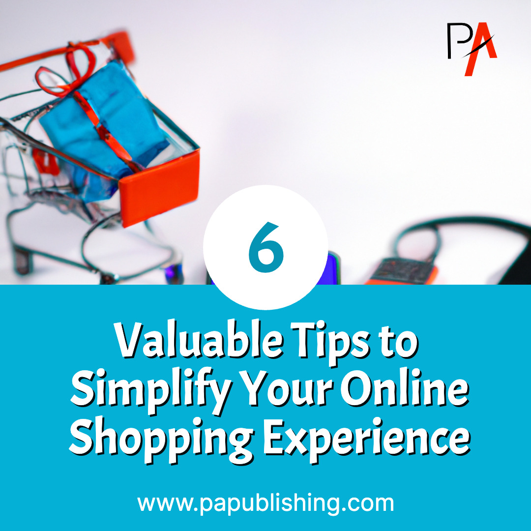6 Valuable Tips to Simplify Your Online Shopping Experience