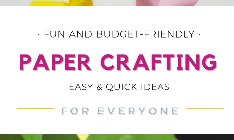papercrafting foreveryone blog 800x480 - Paper Crafting for Everyone! Easy and Quick Ideas - uncategorized