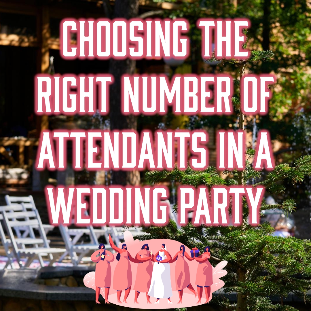 Choosing The Right Number Of Attendants In A Wedding Party - Choosing The Right Number Of Attendants In A Wedding Party - wedding
