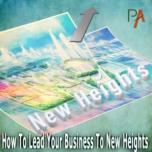 How to Lead Your Business to New heights