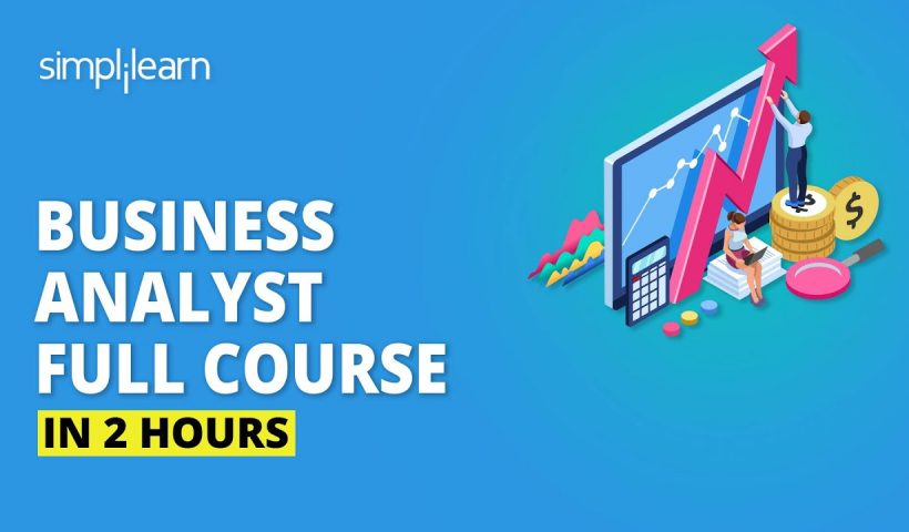 Business Analyst Full Course In 2 Hours | Business Analyst Training For Beginners | Simplilearn - training, business