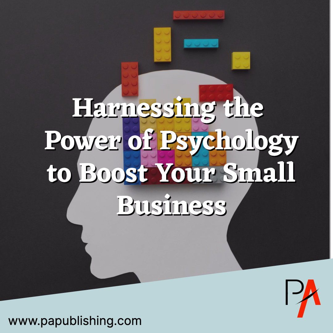 Power of Psychology to Boost Your Small Business