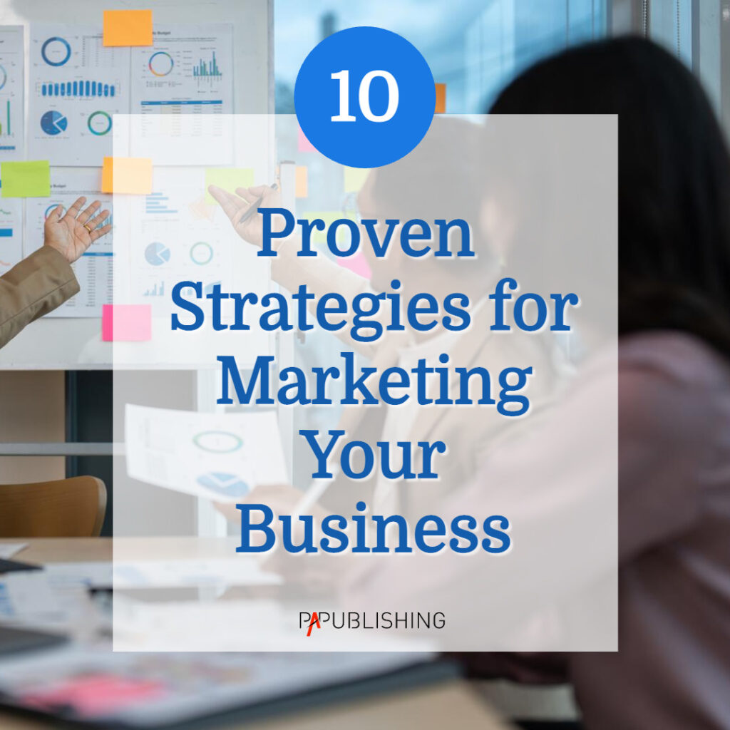 10 Proven Strategies for Marketing Your Business