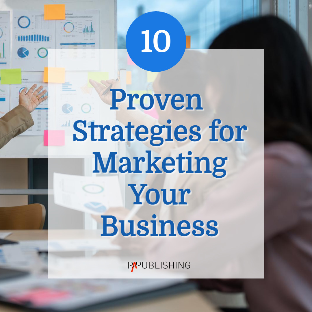 10 Proven Strategies for Marketing Your Business