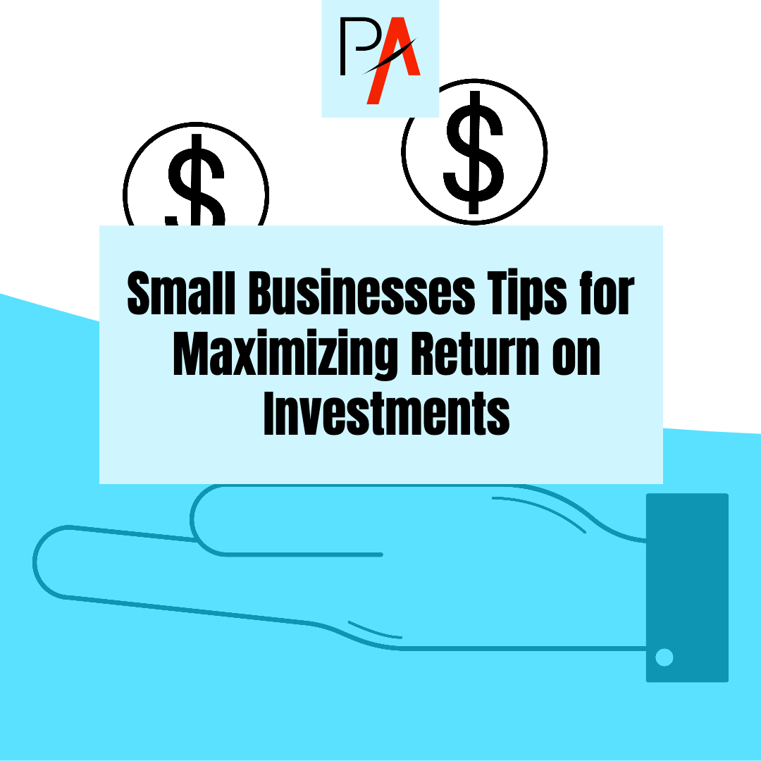 Small Businesses Tips for Maximizing Return on Investments