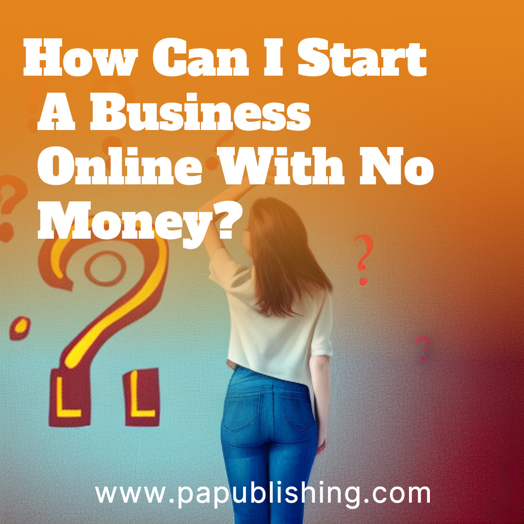 How Can I Start A Business Online With No Money?