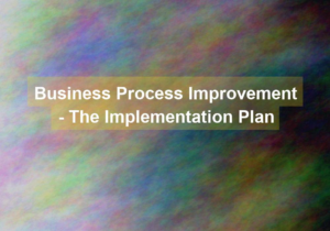 business process improvement the implementation plan