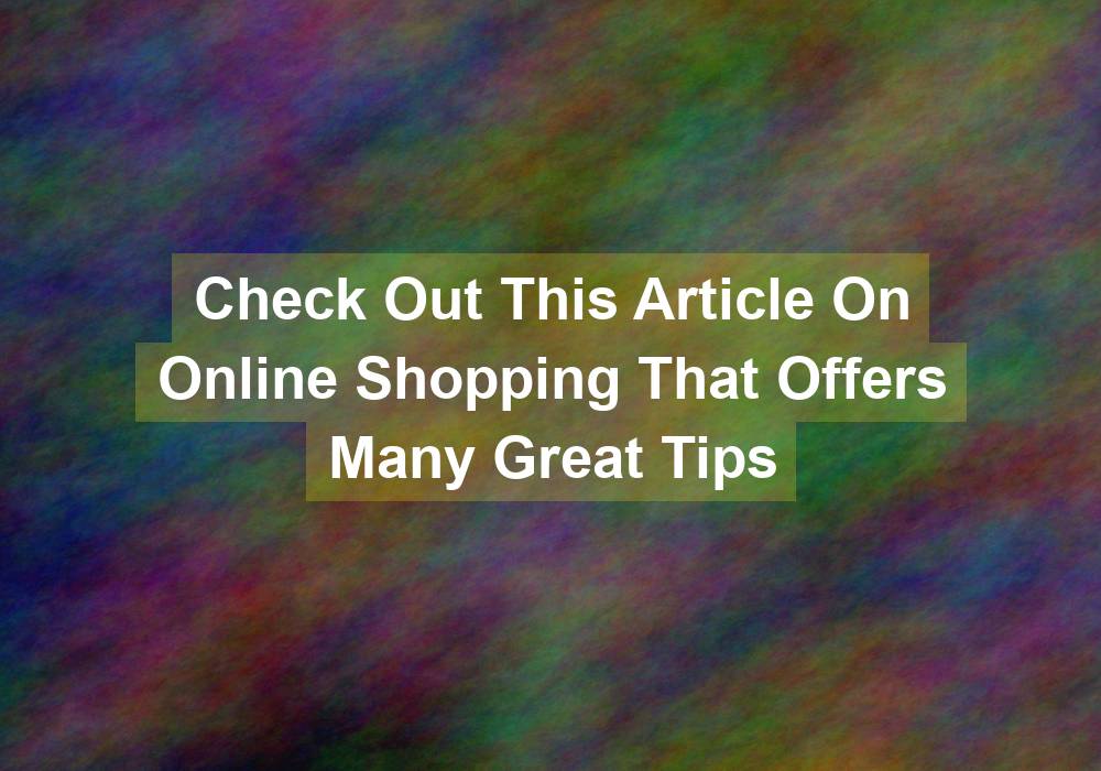 Check Out This Article On Online Shopping That Offers Many Great Tips - family