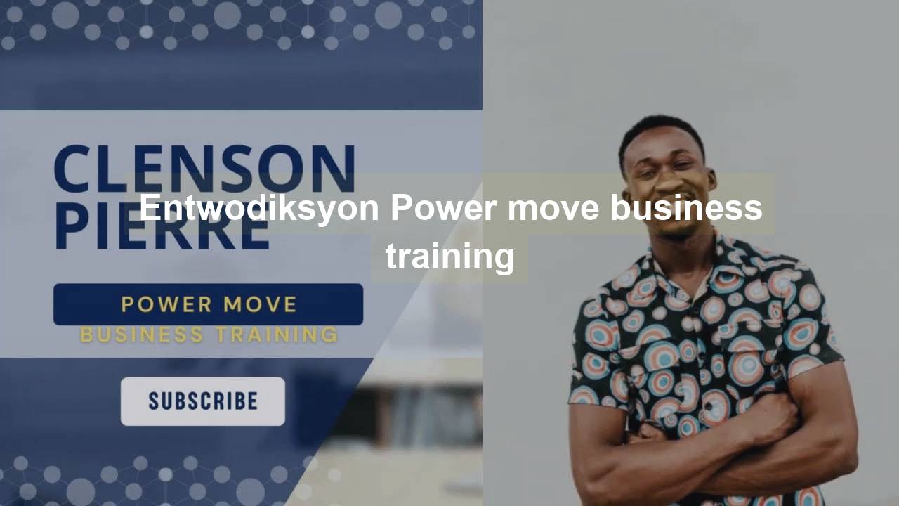 Entwodiksyon Power move business training - training, business