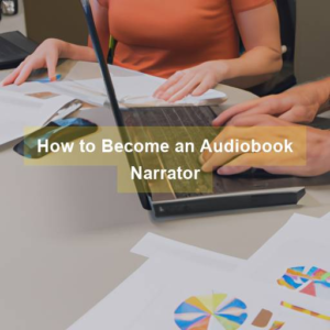 how to become an audiobook narrator