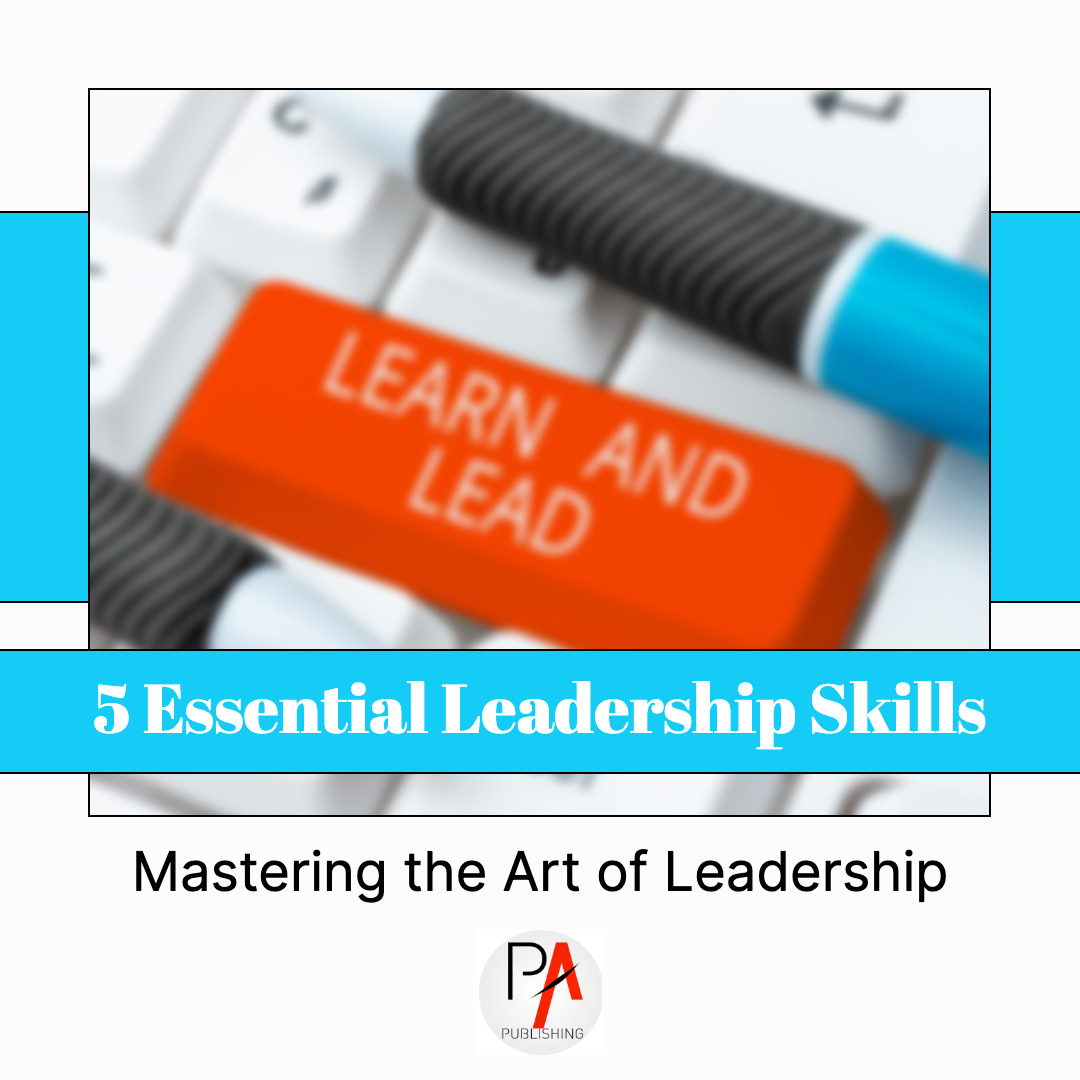 5 Essential Leadership Skills