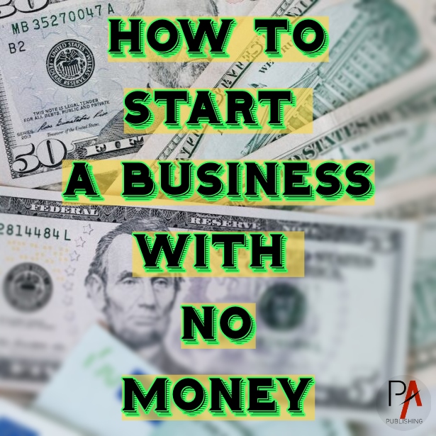 How to Start a Business with No Money