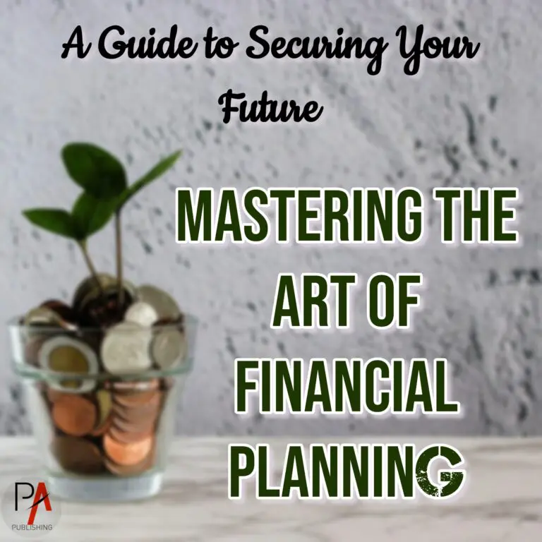 A Guide to Securing Your Future - Mastering Financial Planning