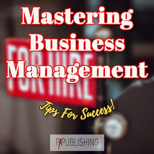 Tips for Success - Mastering Business Management