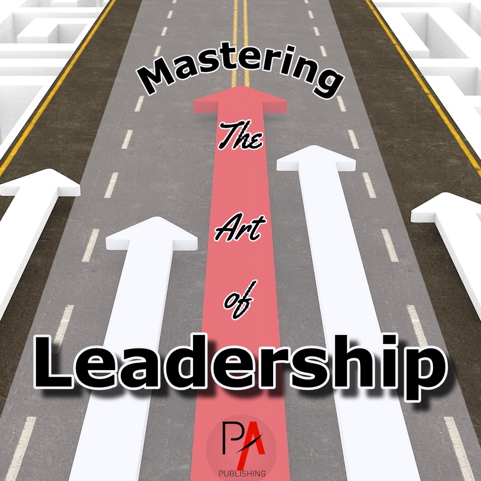 Mastering the art of Leadership