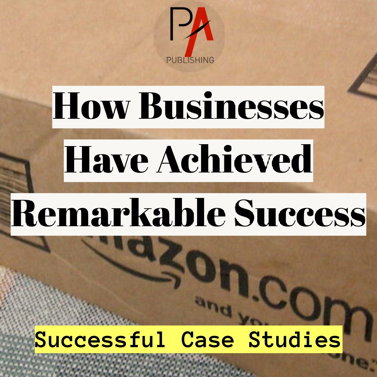 Successful Case Studies: How Businesses Have Achieved Remarkable Success