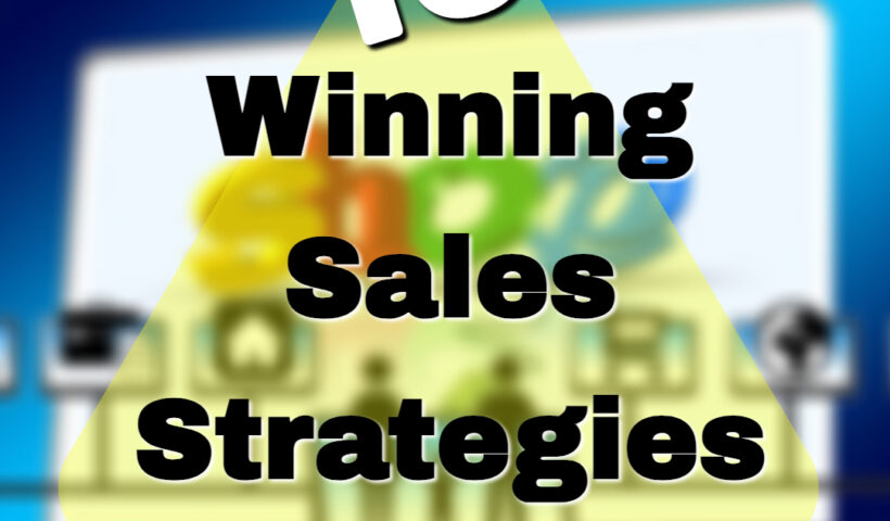 10 Winning Sales Strategies Every Salesperson Must Try