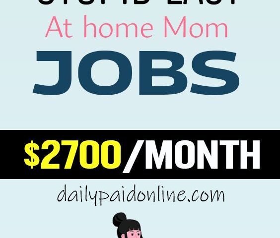 35 Stupid Easy Work At Home Mom Jobs That Make Upto $2700 Per Month - work-from-home
