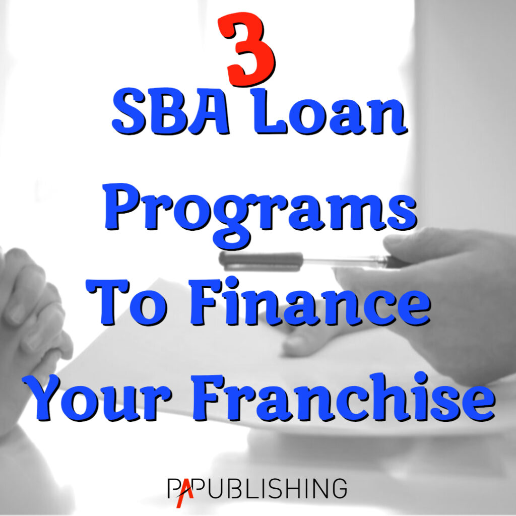 3 Small Business Administration Loan Programs To Finance Your Franchise