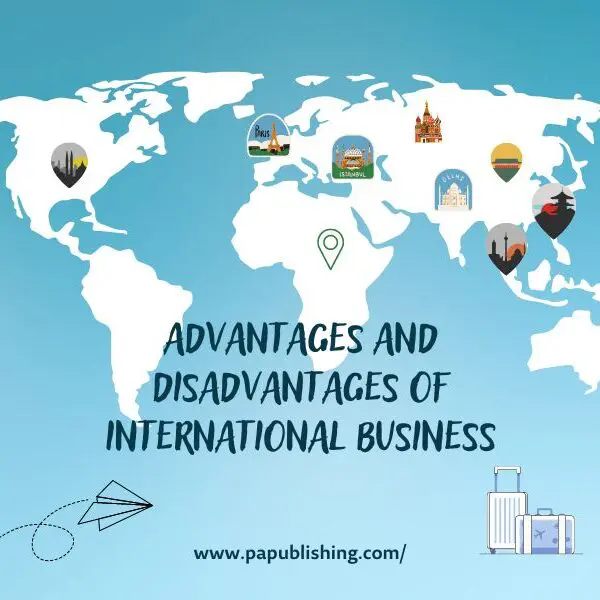 Advantages and Disadvantages of International Business