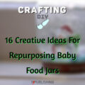 Crafting – 16 Creative Ideas For Repurposing Baby Food Jars Into Crafts