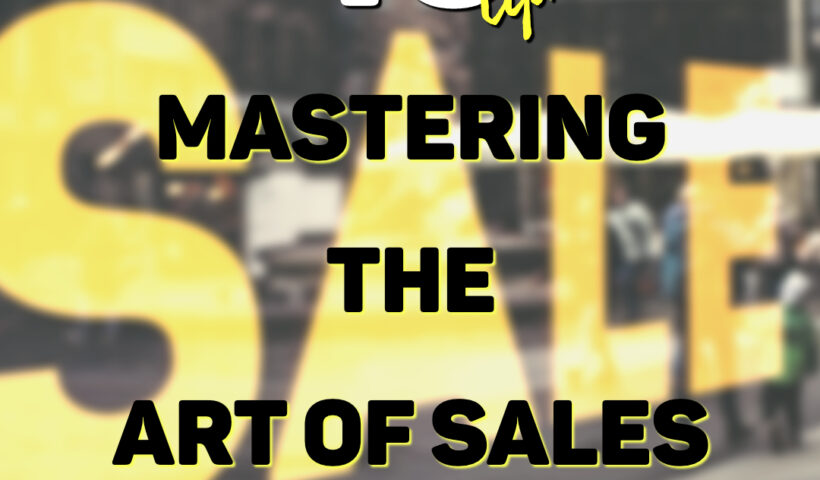 Mastering the Art of Sales: 10 Tips for Success