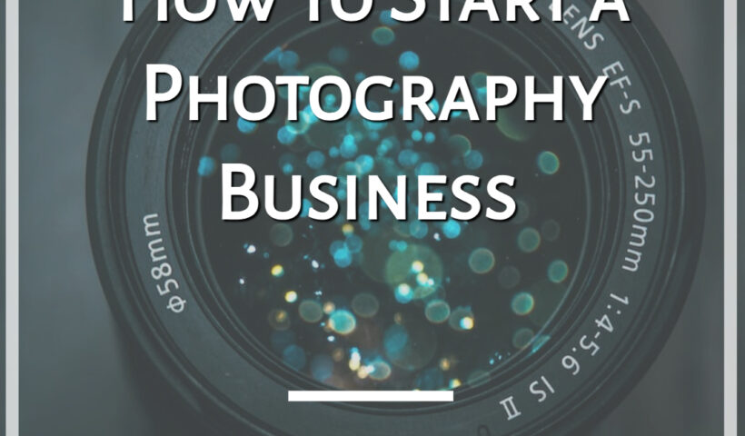 How to Start a Photography Business Banner