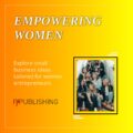 Small Business Ideas for Women: Empowering the Entrepreneurial Spirit