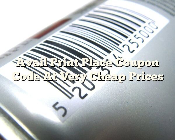 Avail Print Place Coupon Code At Very Cheap Prices