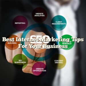 Best Internet Marketing Tips For Your Business