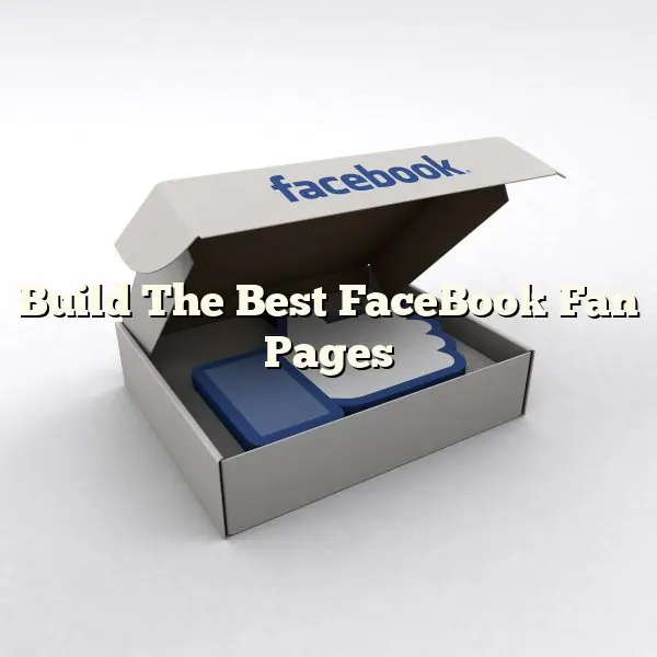 Build The Best FaceBook Fan Pages