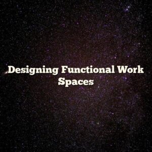 Designing Functional Work Spaces