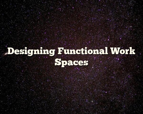 Designing Functional Work Spaces