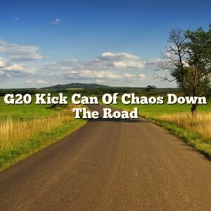 G20 Kick Can Of Chaos Down The Road