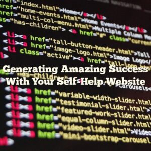 Generating Amazing Success With Your Self-Help Website
