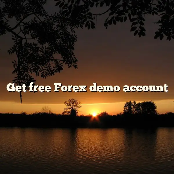 Get free Forex demo account