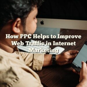 How PPC Helps to Improve Web Traffic in Internet Marketing