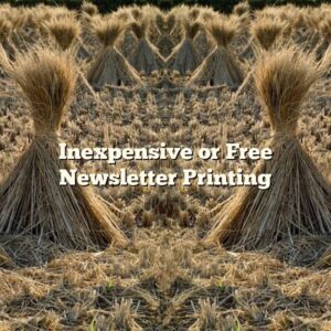 Inexpensive or Free Newsletter Printing