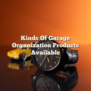 Kinds Of Garage Organization Products Available