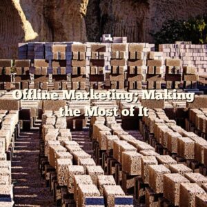 Offline Marketing; Making the Most of It