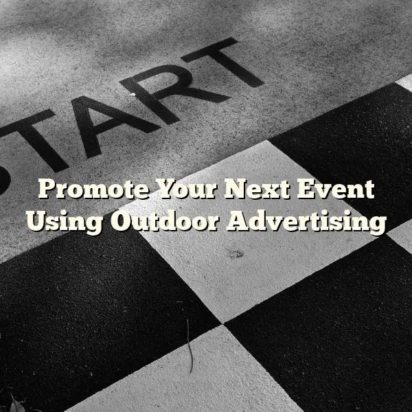 Promote Your Next Event Using Outdoor Advertising