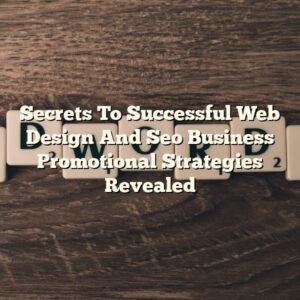 Secrets To Successful Web Design And Seo Business Promotional Strategies Revealed