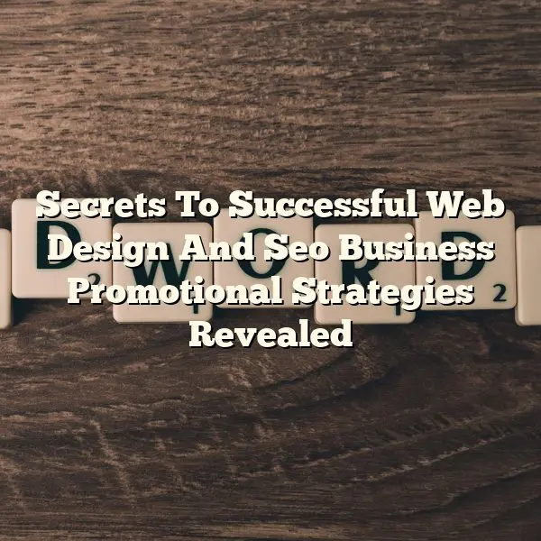 Secrets To Successful Web Design And Seo Business Promotional Strategies Revealed