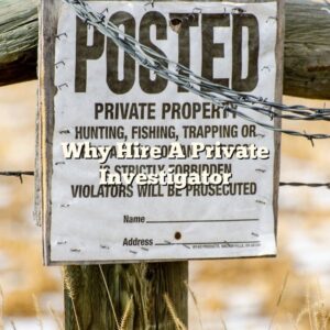Why Hire A Private Investigator