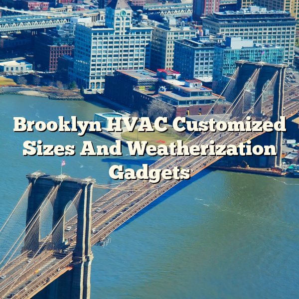 Brooklyn HVAC Customized Sizes And Weatherization Gadgets