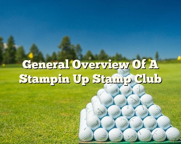 General Overview Of A Stampin Up Stamp Club