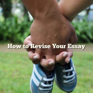 How to Revise Your Essay